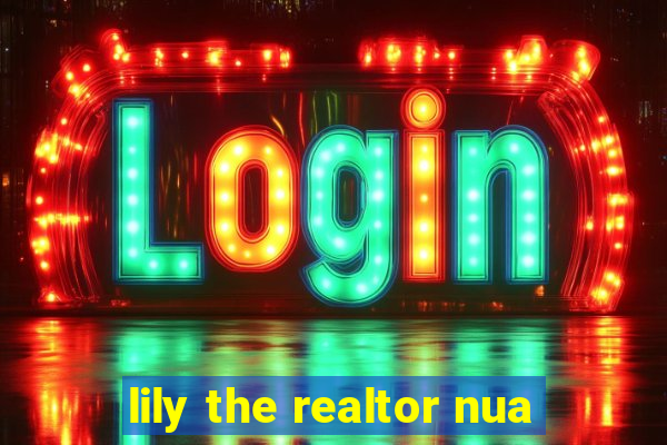 lily the realtor nua